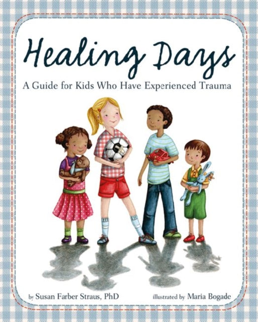 Healing Days: A Guide For Kids Who Have Experienced Trauma