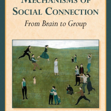 Mechanisms of Social Connection: From Brain to Group