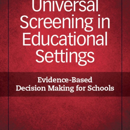 Universal Screening in Educational Settings: Evidence-Based Decision Making for Schools