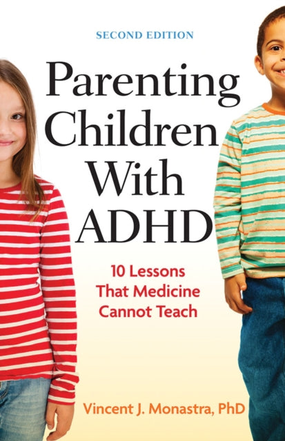 Parenting Children With ADHD: 10 Lessons That Medicine Cannot Teach