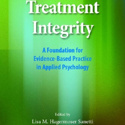 Treatment Integrity: A Foundation for Evidence-Based Practice in Applied Psychology