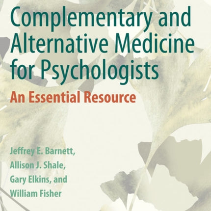 Complementary and Alternative Medicine for Psychologists: An Essential Resource