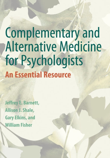 Complementary and Alternative Medicine for Psychologists: An Essential Resource