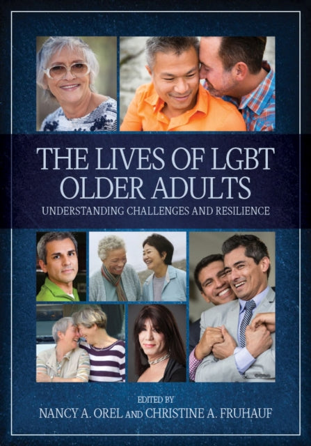 The Lives of LGBT Older Adults: Understanding Challenges and Resilience