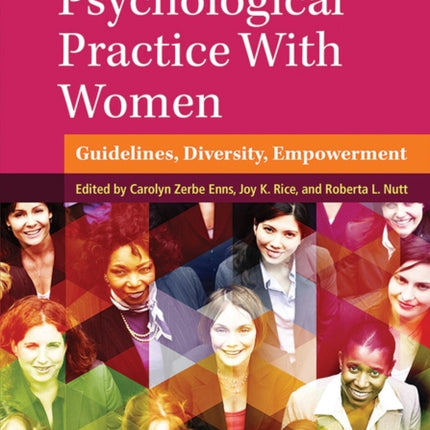 Psychological Practice With Women: Guidelines, Diversity, Empowerment