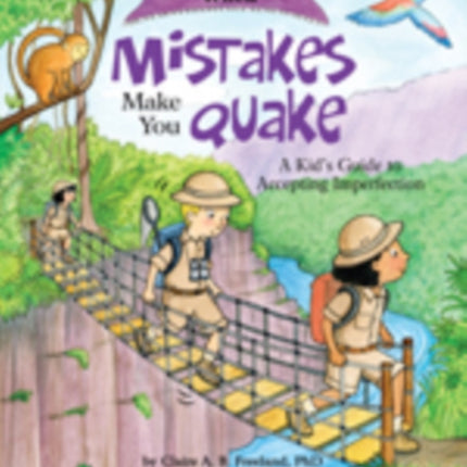 What to Do When Mistakes Make You Quake: A Kid’s Guide to Accepting Imperfection