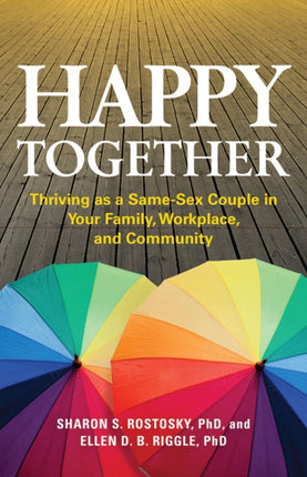 Happy Together: Thriving as a Same-Sex Couple in Your Family, Workplace, and Community