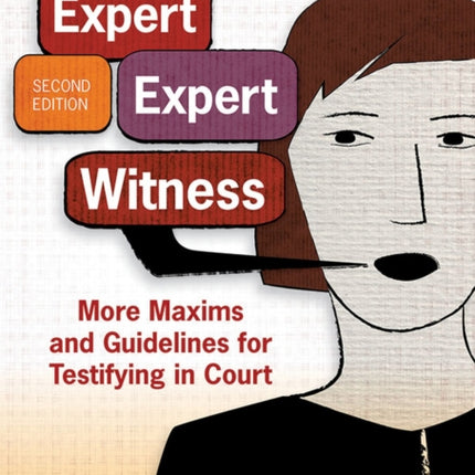 The Expert Expert Witness: More Maxims and Guidelines for Testifying in Court