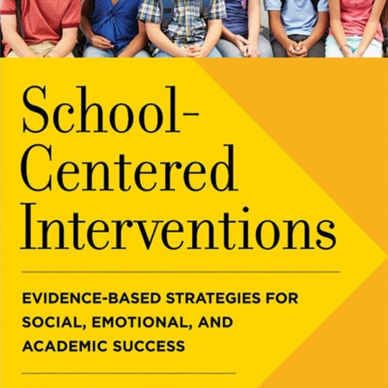 School-Centered Interventions: Evidence-Based Strategies for Social, Emotional, and Academic Success