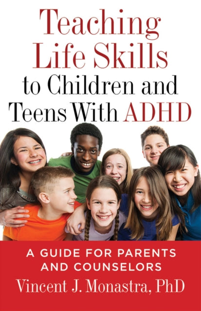 Teaching Life Skills to Children and Teens With ADHD: A Guide for Parents and Counselors