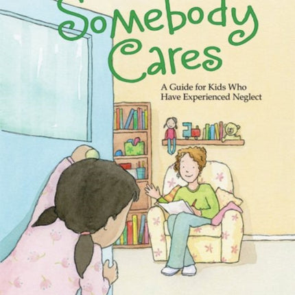 Somebody Cares  A Guide for Kids Who Have