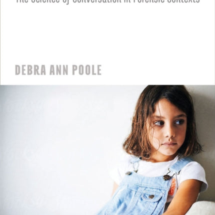 Interviewing Children: The Science of Conversation in Forensic Contexts