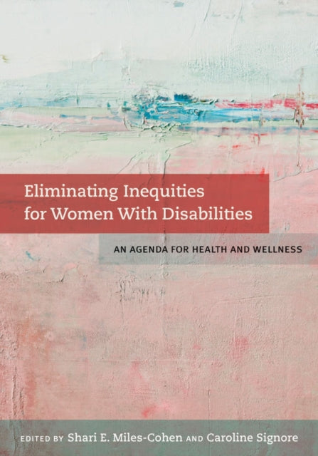 Eliminating Inequities for Women With Disabilities: An Agenda for Health and Wellness