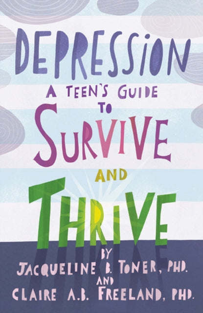 Depression: A Teen’s Guide to Survive and Thrive