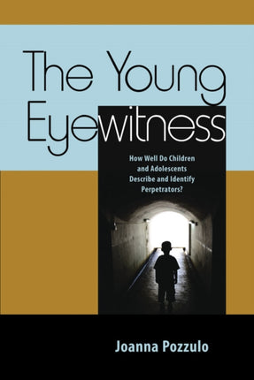 The Young Eyewitness: How Well Do Children and Adolescents Describe and Identify Perpetrators?