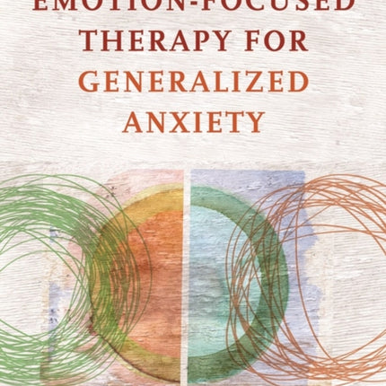 Emotion-Focused Therapy for Generalized Anxiety