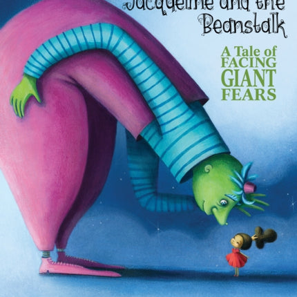 Jacqueline and the Beanstalk: A Tale of Facing Giant Fears