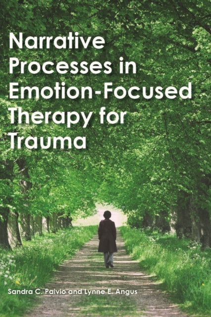 Narrative Processes in Emotion-Focused Therapy for Trauma