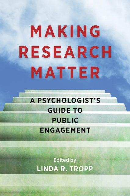 Making Research Matter: A Psychologist's Guide to Public Engagement