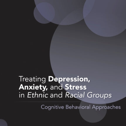 Treating Depression, Anxiety, and Stress in Ethnic and Racial Groups: Cognitive Behavioral Approaches