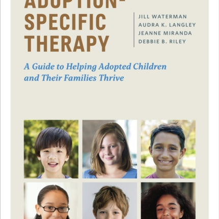 Adoption-Specific Therapy: A Guide to Helping Adopted Children and Their Families Thrive