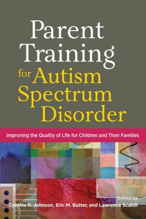 Parent Training for Autism Spectrum Disorder: Improving the Quality of Life for Children and Their Families