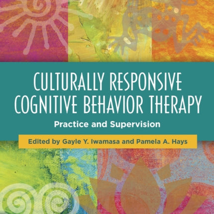 Culturally Responsive Cognitive Behavior Therapy: Practice and Supervision