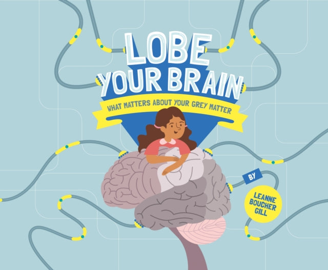 Lobe Your Brain: What Matters About Your Grey Matter