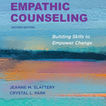 Empathic Counseling: Building Skills to Empower Change, Second Edition, 2020