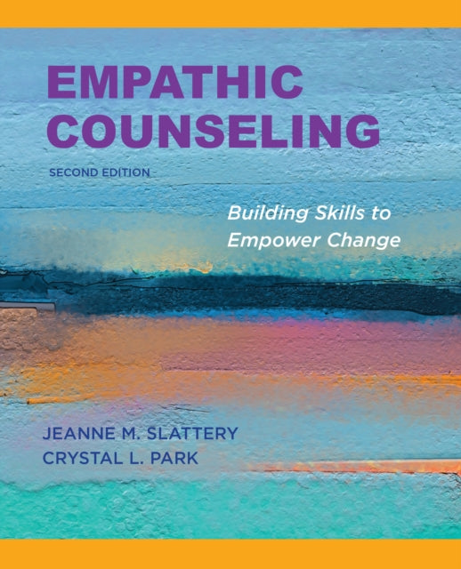 Empathic Counseling: Building Skills to Empower Change, Second Edition, 2020