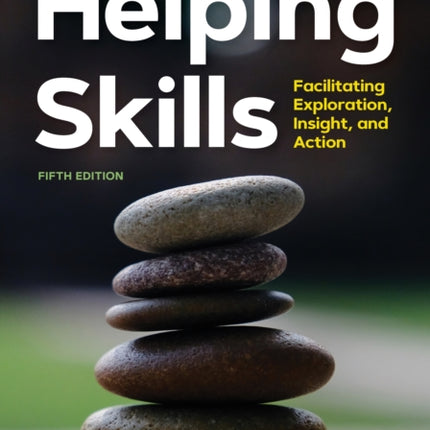 Helping Skills: Facilitating Exploration, Insight, and Action