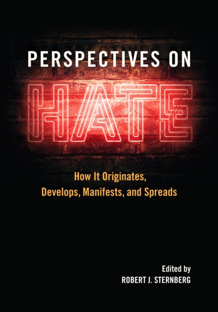 Perspectives on Hate: How It Originates, Develops, Manifests, and Spreads