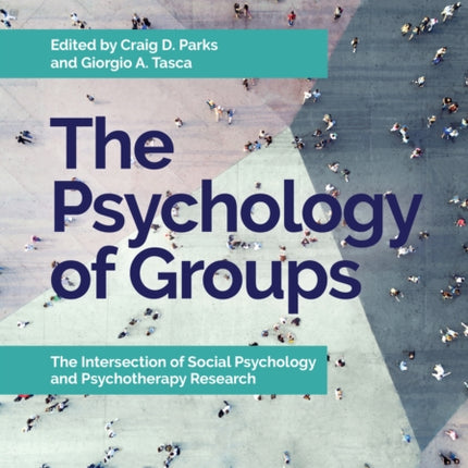 The Psychology of Groups: The Intersection of Social Psychology and Psychotherapy Research