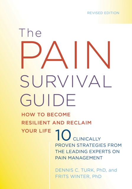 The Pain Survival Guide: How to Become Resilient and Reclaim Your Life