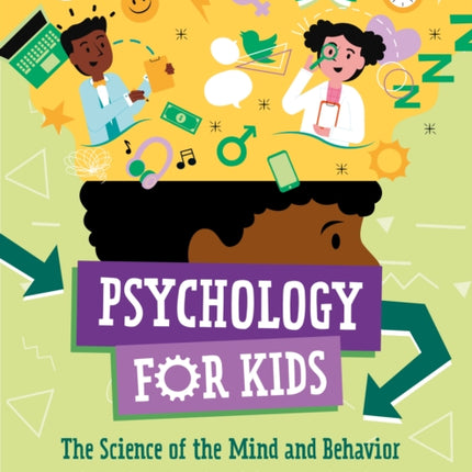 Psychology for Kids: The Science of the Mind and Behavior