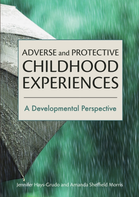 Adverse and Protective Childhood Experiences: A Developmental Perspective