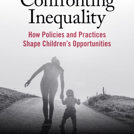 Confronting Inequality: How Policies and Practices Shape Children's Opportunities