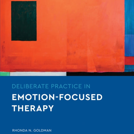 Deliberate Practice in Emotion-Focused Therapy