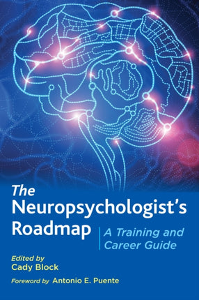 The Neuropsychologist’s Roadmap: A Training and Career Guide