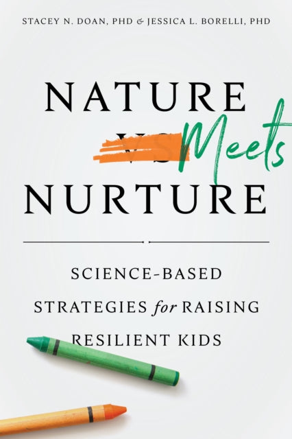 Nature Meets Nurture: Science-Based Strategies for Raising Resilient Kids