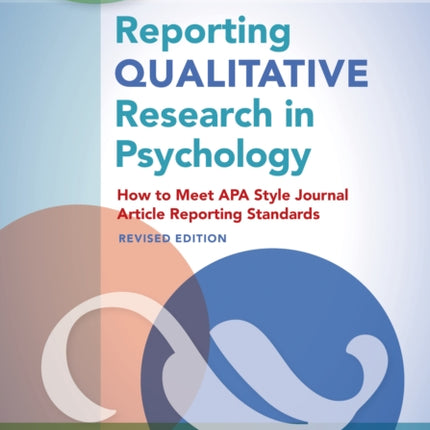 Reporting Qualitative Research in Psychology: How to Meet APA Style Journal Article Reporting Standards