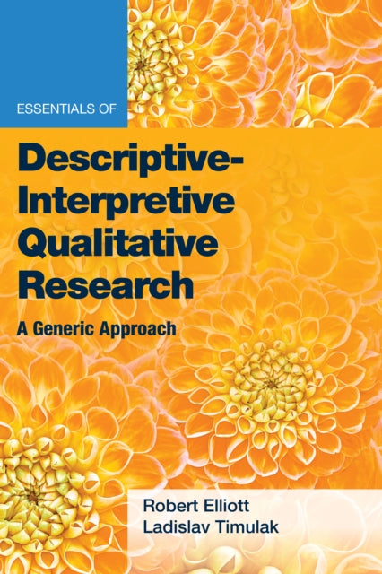 Essentials of Descriptive-Interpretive Qualitative Research: A Generic Approach