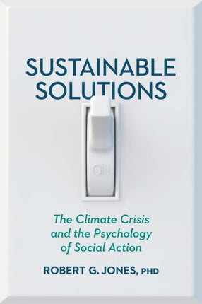 Sustainable Solutions: The Climate Crisis and the Psychology of Social Action