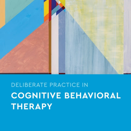 Deliberate Practice in Cognitive Behavioral Therapy