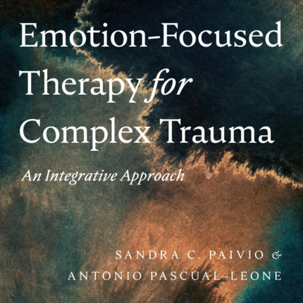 Emotion-Focused Therapy for Complex Trauma: An Integrative Approach