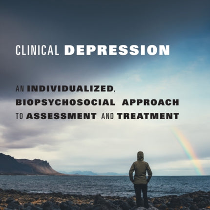 Clinical Depression  An Individualized Biopsychosocial Approach to Assessment and Treatment