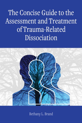 The Concise Guide to the Assessment and Treatment of Trauma-Related Dissociation