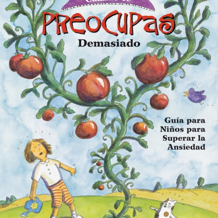 Qué Hacer Cuando te Preocupas Demasiado: Guía para Niños para Superar la Ansiedad / What to Do When You Worry Too Much (Spanish Edition)