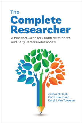 The Complete Researcher: A Practical Guide for Graduate Students and Early Career Professionals