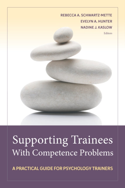 Supporting Trainees With Competence Problems: A Practical Guide for Psychology Trainers